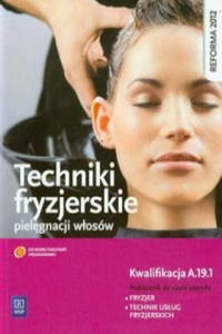 Techniki fryzjerskie pielegnacji wlosow Podrecznik do nauki zawodu fryzjer technik uslug fryzjerskich - 2875141042