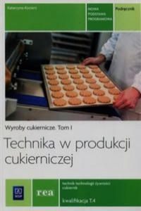 Technika w produkcji cukierniczej Podrecznik Tom 1 Technik technologii zywnosci cukiernik T.4 - 2878192013