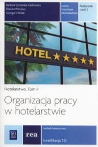 Organizacja pracy w hotelarstwie Hotelarstwo Tom 2 Kwalifikacja T.12 Podrecznik Czesc 2 - 2877957961