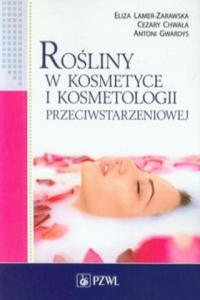 Rosliny w kosmetyce i kosmetologii przeciwstarzeniowej - 2865020677