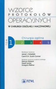 Wzorce protokolow operacyjnych w chirurgii ogolnej i naczyniowej Tom 1 Chirurgia ogolna - 2878618082