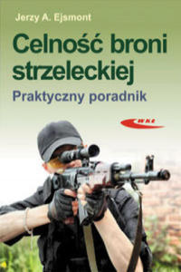Celnosc broni strzeleckiej Praktyczny poradnik - 2877410570