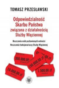 Odpowiedzialnosc Skarbu Panstwa zwiazana z dzialalnoscia Sluzby Wieziennej - 2877403449