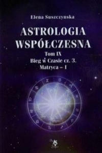 Astrologia wspolczesna Tom 9 Bieg w Czasie Czesc 3 Matryca 1 - 2877503126