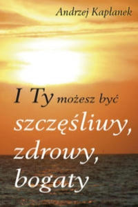 I Ty mozesz byc szczesliwy, zdrowy, bogaty - 2877503125