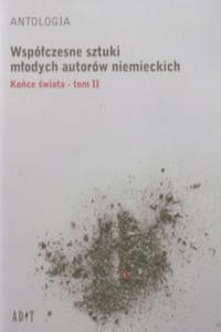 Antologia Wspolczesne sztuki mlodych autorow niemieckich Tom 2 Konce swiata - 2877646790