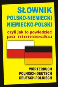 Slownik polsko-niemiecki niemiecko-polski czyli jak to powiedziec po niemiecku - 2861967402