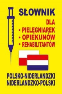 Slownik dla pielegniarek opiekunow rehabilitantow polsko-niderlandzki niderlandzko-polski - 2870033588