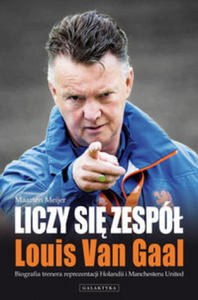 Liczy sie zespol Louis Van Gaal - 2878173505