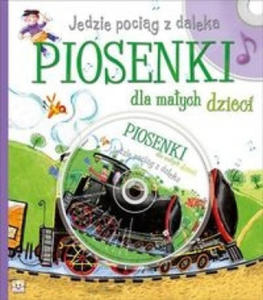 Jedzie pociag z daleka Piosenki dla malych dzieci + CD - 2864712886