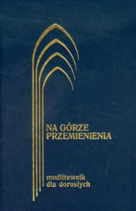 Na gorze przemienienia Modlitewnik dla doroslych - 2878191265