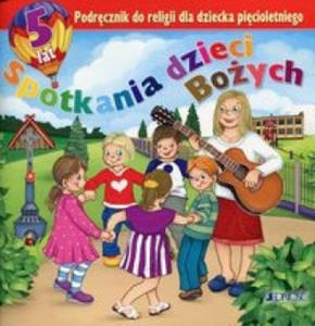 Spotkania dzieci Bozych Podrecznik do religii dla dziecka piecioletniego - 2871788946