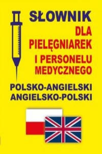 Slownik dla pielegniarek i personelu medycznego polsko-angielski angielsko-polski - 2865022364