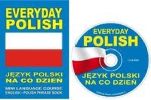 EVERYDAY POLISH Jezyk polski na co dzien MINI LANGUAGE COURSE ENGLISH - POLISH PHRASE BOOK - 2878080142