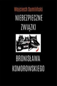 Niebezpieczne zwiazki Bronislawa Komorowskiego - 2861931597