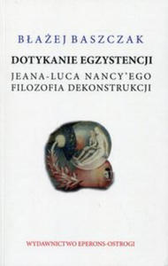 Dotykanie egzystencji Jeana-Luca Nancy'ego filozofa dekonstrukcji - 2878175088