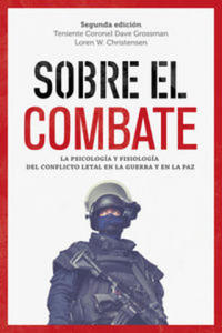 Sobre el combate: La psicologa y fisiologa del conflicto letal en la guerra y en la paz - 2878172444