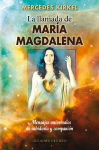 La Llamada de Maria Magdalena: Mensajes Universales de Sabiduria y Compasion = Mary Magdalene Beckons - 2876030082