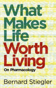 What Makes Life Worth Living - On Pharmacology - 2875910174