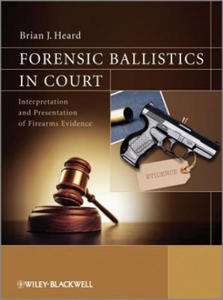 Forensic Ballistics in Court - Interpretation and Presentation of Firearms Evidence - 2878801036