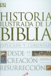 Historia ilustrada de la Biblia : explicada y comentada : desde la creacin hasta la resurreccin - 2878081784