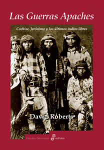 Las guerras apaches : Cochise, Jernimo y los ltimos indios libres - 2878426926