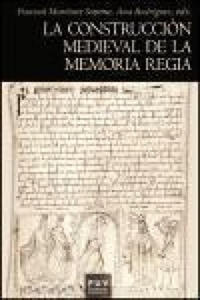 La construccin medieval de la memoria regia - 2878435989