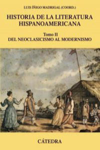 Historia de la literatura hispanoamericana. Tomo II: del neoclasicismo al modernismo - 2873611792