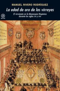 La edad de oro de los virreyes : el virreinato en la monarqua hispnica durante los siglos XVI y XVII - 2875126994