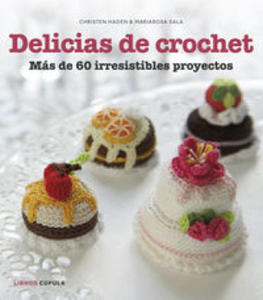 Delicias de crochet: ms de 60 apetitosos proyectos - 2875228896