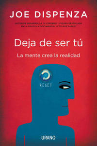 Deja de ser t : la mente crea la realidad - 2878162072