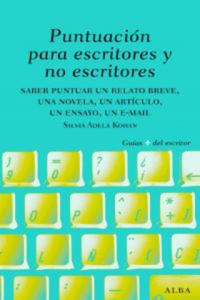 Puntuacin para escritores y no escritores : saber puntuar un relato breve, una novela, un artculo, un ensayo, un e-mail - 2878076792