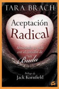 Aceptacin radical : abrazando tu vida con el corazn de un buda - 2865192943