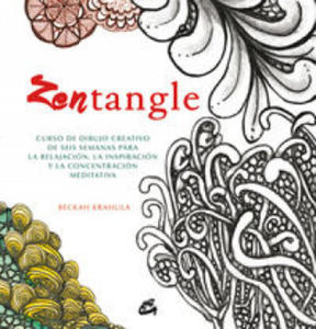 Zentangle: Curso de dibujo creativo de seis semanas para la relajacin, la inspiracin y la concentracin meditativa - 2877306889