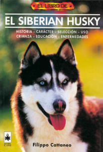 El siberian husky : historia, carcter, seleccin, uso, cra, educacin, enfermedades - 2878321545