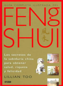 Gua completa ilustrada del feng shui : los secretos de la sabidura china para obtener salud, riqueza y felicidad - 2877485369