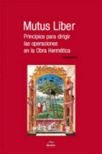 Mutus liber : principios para dirigir las operaciones en la obra hermtica - 2872538340