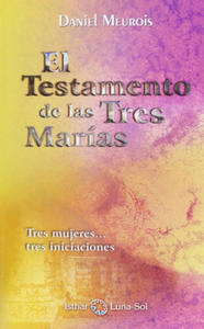 El testamento de las tres Maras : tres mujeres-- tres iniciaciones - 2878440252