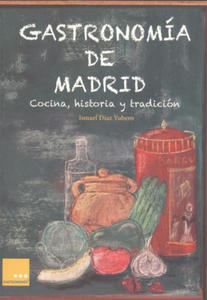 Gastronoma de Madrid : cocina, historia y tradicin - 2878173414