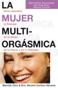 La mujer multiorgsmica : cmo descubrir la plenitud de tu deseo, de tu placer y de tu vitalidad - 2864712045