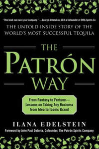 Patron Way: From Fantasy to Fortune - Lessons on Taking Any Business From Idea to Iconic Brand - 2867126675