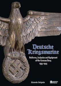 Deutsche Kriegsmarine: Uniforms, Insignias and Equipment of the German Navy 1933-1945 - 2873994003