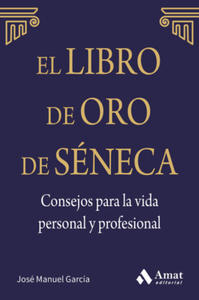 El libro de Oro de Sneca: Consejos para la vida personal y profesional - 2874069392