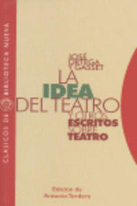 La "Idea del teatro" : y otros escritos sobre teatro - 2868717186