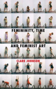 Femininity, Time and Feminist Art - 2867143945