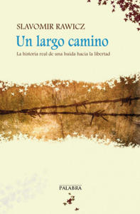 Un largo camino : la historia real de una huida hacia la libertad - 2873015519