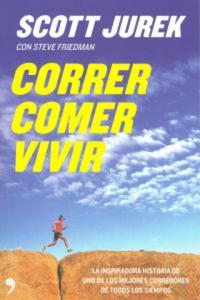 Correr, comer, vivir : la inspiradora historia de uno de los mejores corredores de todos los tiempos - 2878174689