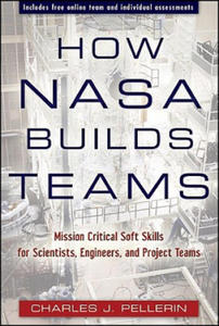 How NASA Builds Teams - Mission Critical Soft Skills for Scientists, Engineers, and Project Teams - 2842079164