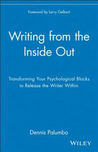 Writing from the Inside Out - Transforming Your Psychological Blocks to Release the Writer Within - 2877754880