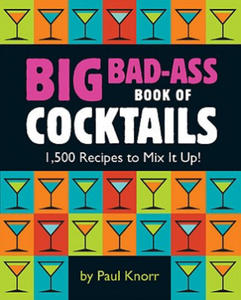 Big Bad-Ass Book of Cocktails - 2874794144